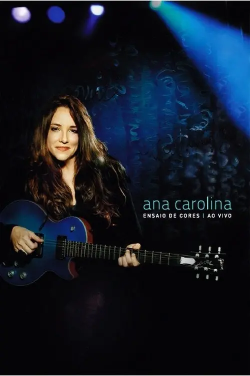 Постер до фільму "Ana Carolina: Ensaio de Cores - Ao Vivo"
