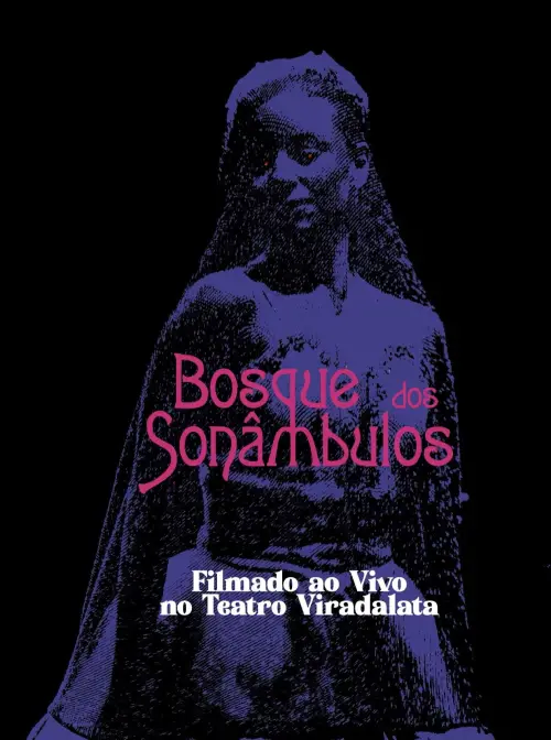 Постер до фільму "O Bosque dos Sonâmbulos no Teatro Viradalata"