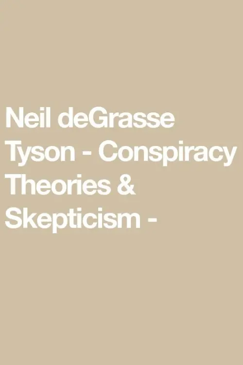 Постер до фільму "Neil deGrasse Tyson - Conspiracy Theories & Skepticism"