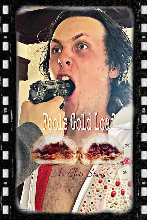 Постер до фільму "Fools Gold Loaf an Elvis Story"
