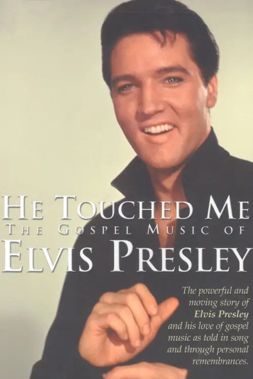 Постер до фільму "He Touched Me: The Gospel Music of Elvis Presley"