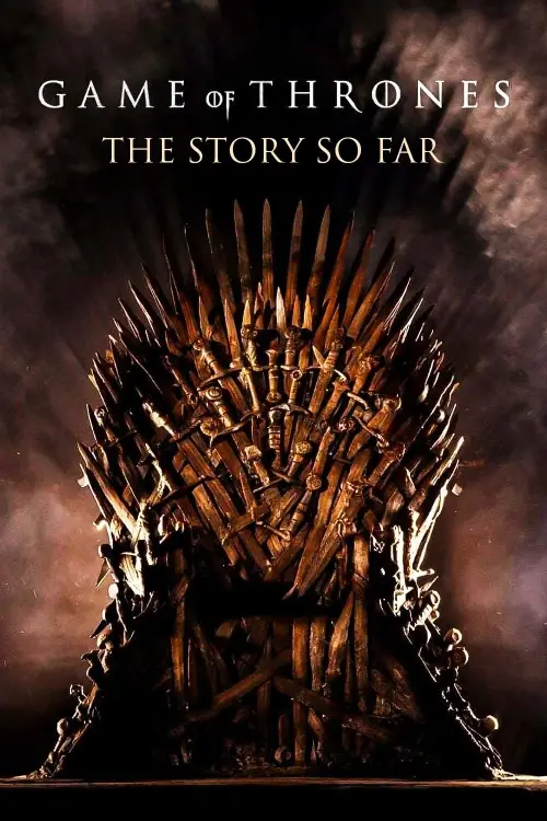 Постер до фільму "Game of Thrones: The Story So Far"