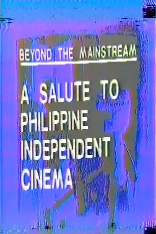 Постер до фільму "Beyond the Mainstream: A Salute to Philippine Independent Cinema"