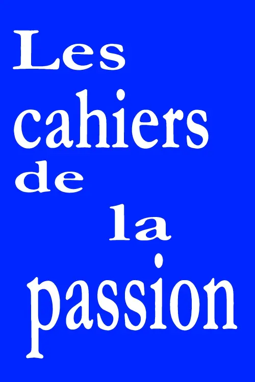 Постер до фільму "Les cahiers de la passion"