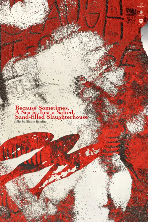 Постер до фільму "Because Sometimes, A Sea is Just a Salted, Sand-filled Slaughterhouse"