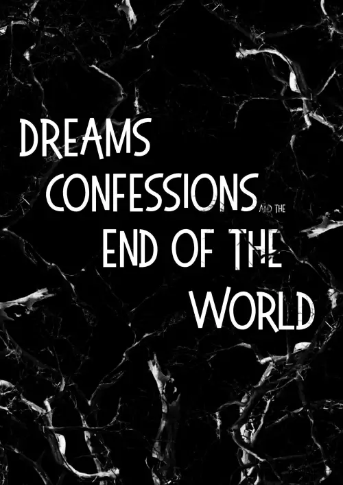 Постер до фільму "Dreams, Confessions and The End Of The World"