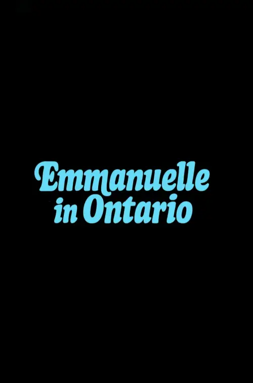 Постер до фільму "Emmanuelle in Ontario"