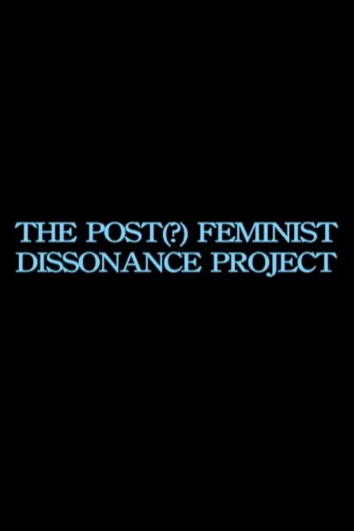 Постер до фільму "the post-feminist dissonance project"
