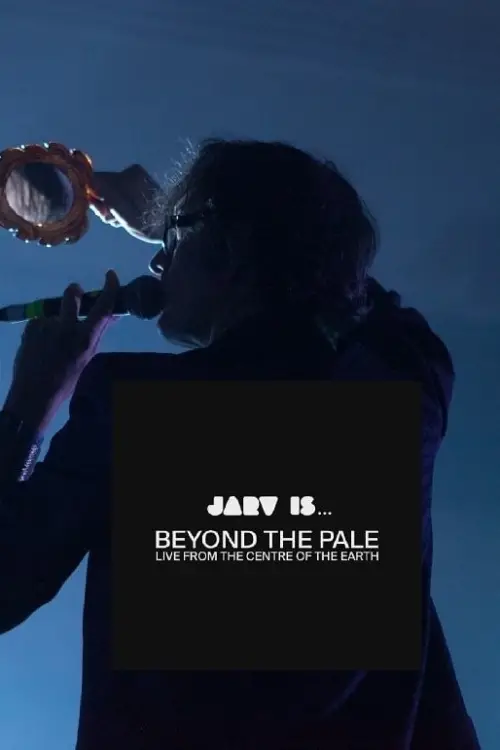 Постер до фільму "JARV IS... Beyond the Pale - Live From The Centre of The Earth"
