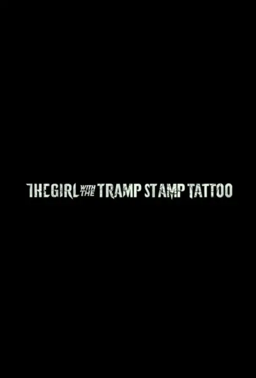 Постер до фільму "The Girl with the Tramp Stamp Tattoo"