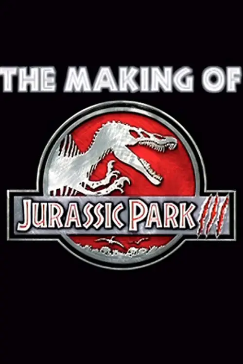 Постер до фільму "The Making Of  Jurassic Park III"