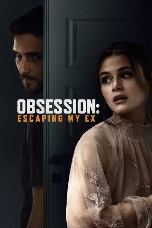 Постер до фільму "Obsession: Escaping My Ex"