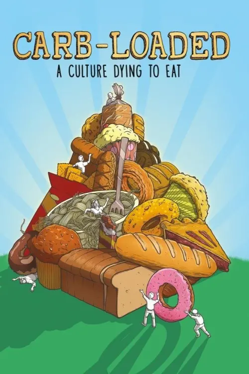 Постер до фільму "Carb-Loaded: A Culture Dying to Eat"