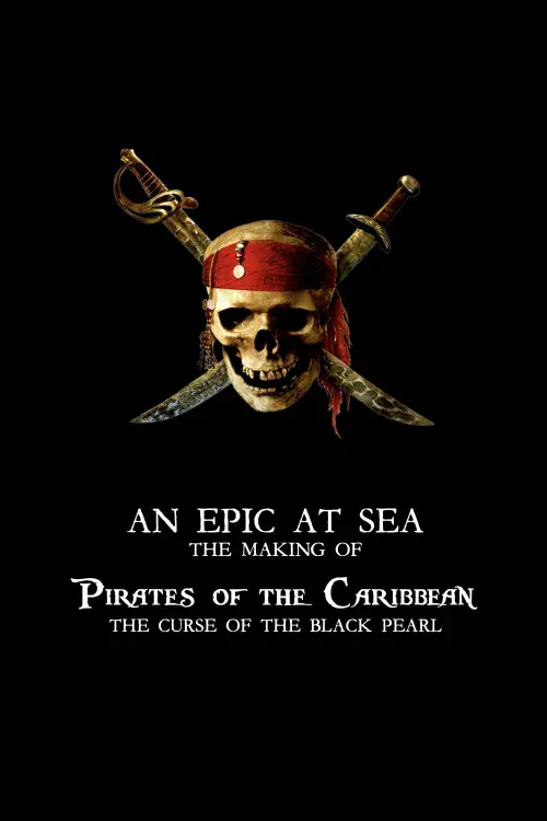 Постер до фільму "An Epic At Sea: The Making of Pirates of the Caribbean: The Curse of the Black Pearl"