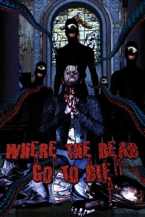 Постер до фільму "Where the Dead Go to Die"