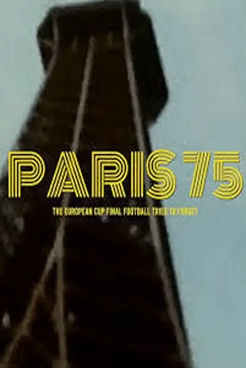 Постер до фільму "Paris 75: The European Cup Final Football Tried to Forget"