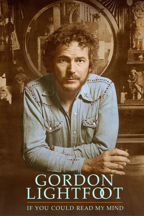 Постер до фільму "Gordon Lightfoot: If You Could Read My Mind"