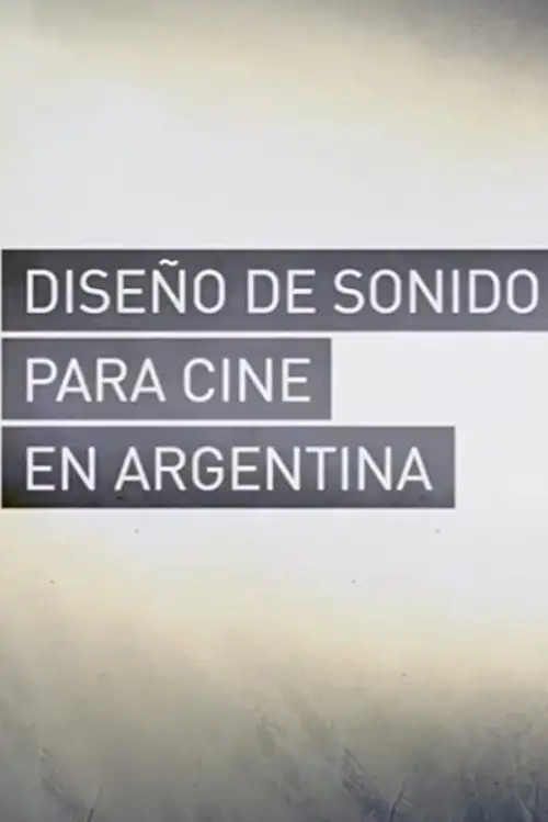 Постер до фільму "Diseño de Sonido para Cine en Argentina"