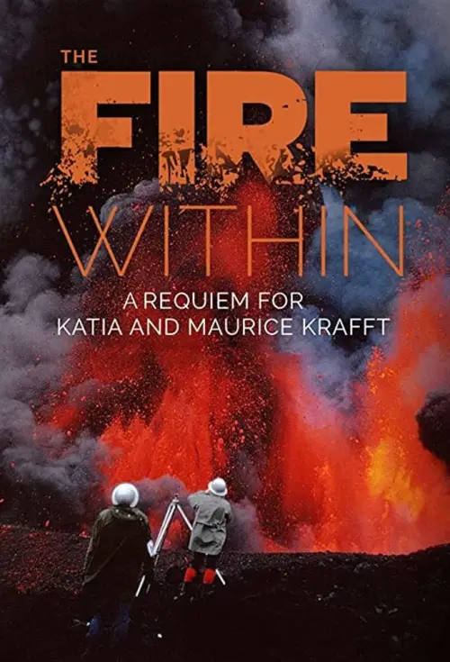 Постер до фільму "The Fire Within: A Requiem for Katia and Maurice Krafft"