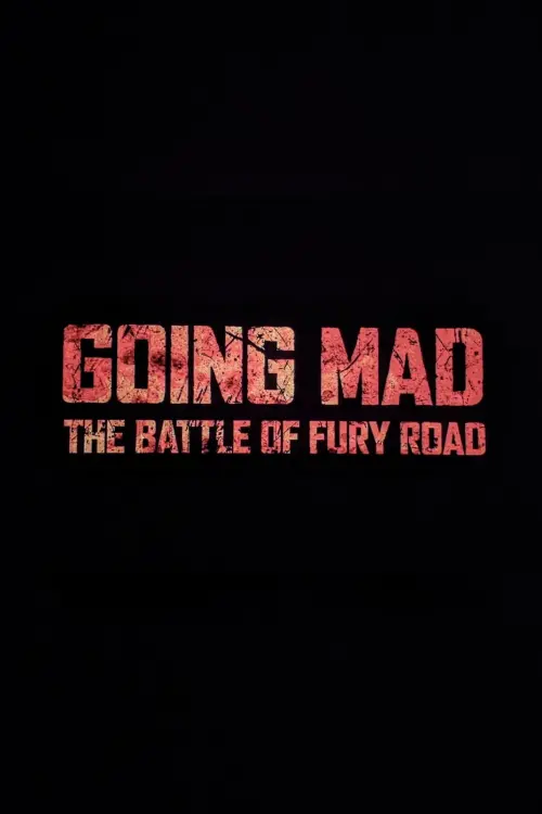 Постер до фільму "Going Mad: The Battle of Fury Road"