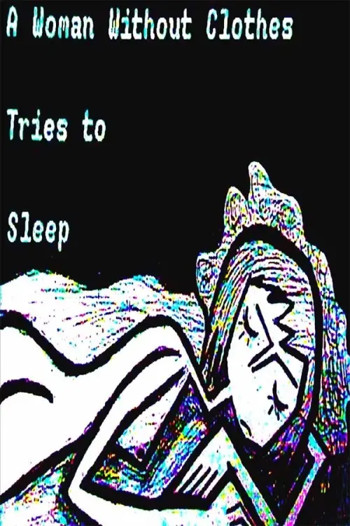 Постер до фільму "A Woman Without Clothes Tries To Sleep"