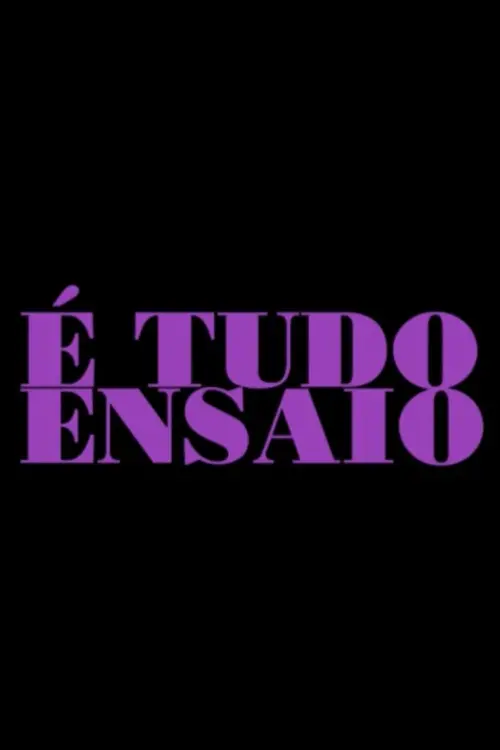 Постер до фільму "É Tudo Ensaio"