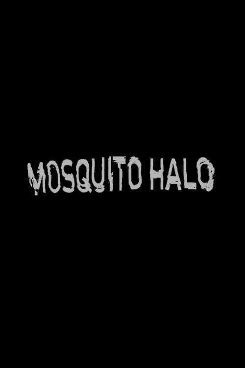 Постер до фільму "Mosquito Halo"