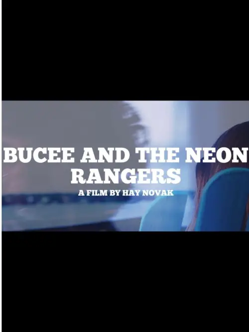 Постер до фільму "BUCEE AND THE NEON RANGERS"