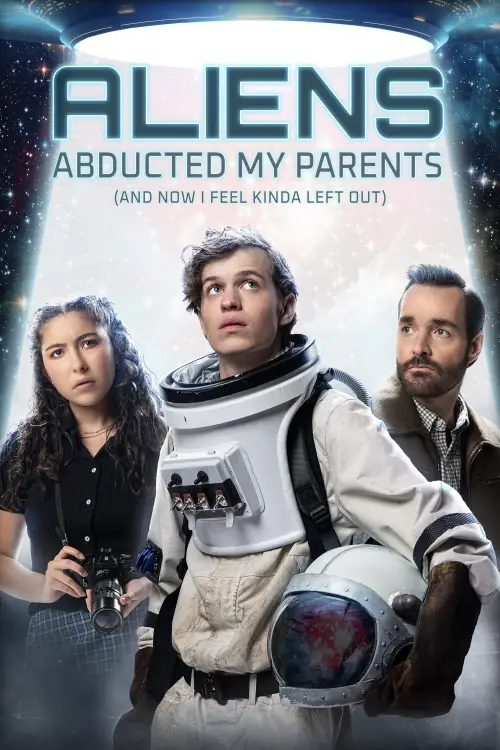 Постер до фільму "Aliens Abducted My Parents and Now I Feel Kinda Left Out"