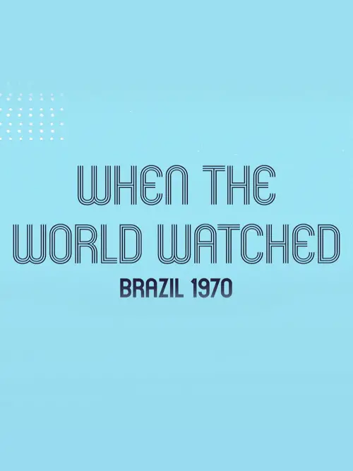 Постер до фільму "When the World Watched: Brazil 1970"