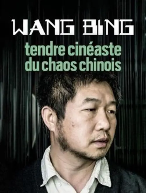 Постер до фільму "Wang Bing, Tendre Cinéaste Du Chaos Chinois"