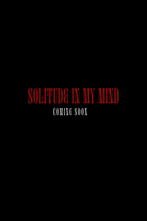 Постер до фільму "Solitude in my Mind"