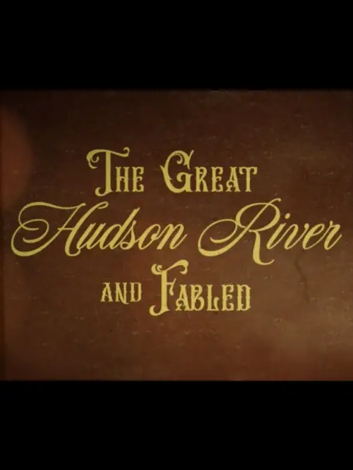 Постер до фільму "The Great and Fabled Hudson River"
