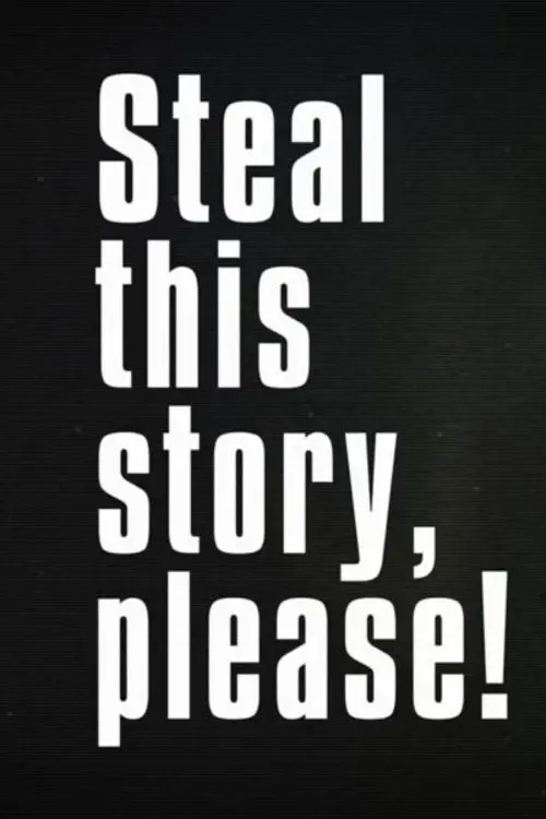 Постер до фільму "Steal This Story, Please!"