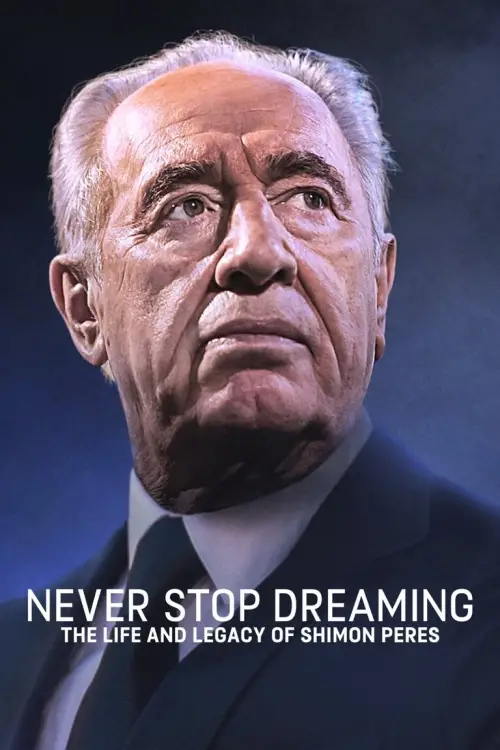 Постер до фільму "Never Stop Dreaming: The Life and Legacy of Shimon Peres"