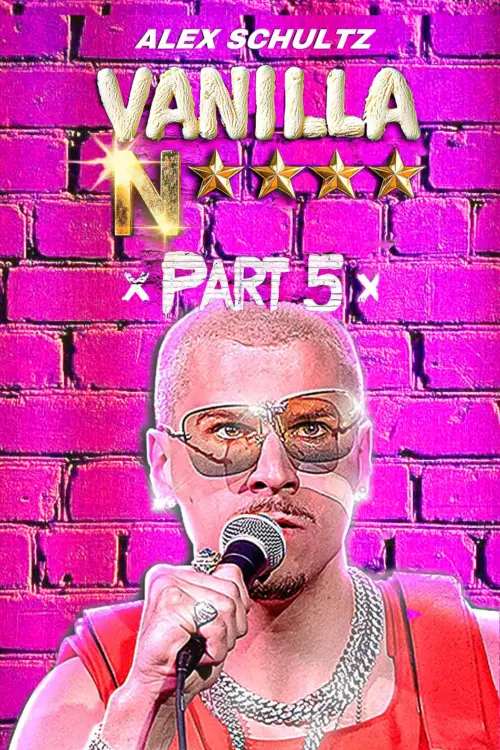 Постер до фільму "Alex Schultz: Vanilla N**** Part 5"