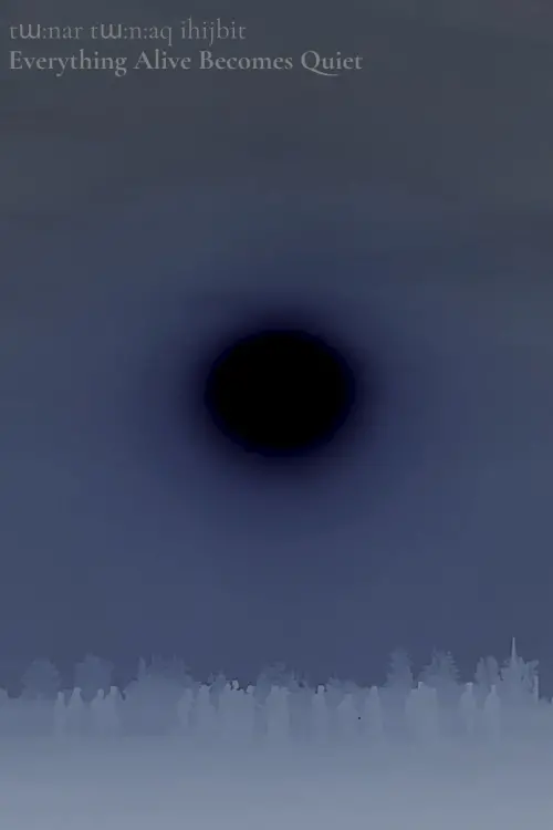 Постер до фільму "Everything Alive Becomes Quiet"