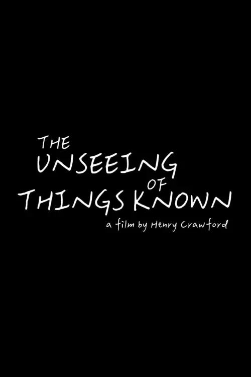 Постер до фільму "The Unseeing of Things Known"