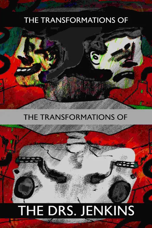 Постер до фільму "The Transformations of the Transformations of the Drs. Jenkins"