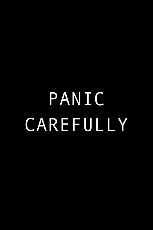 Постер до фільму "Panic Carefully"