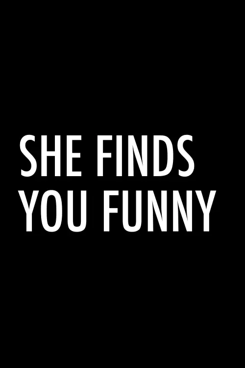 Постер до фільму "She Finds You Funny"