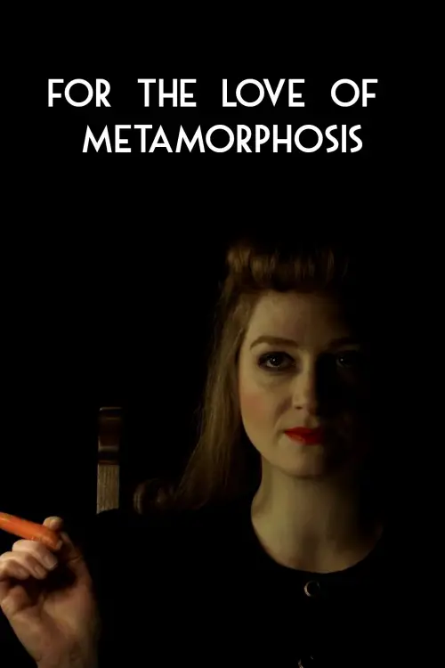 Постер до фільму "For the Love of Metamorphosis"