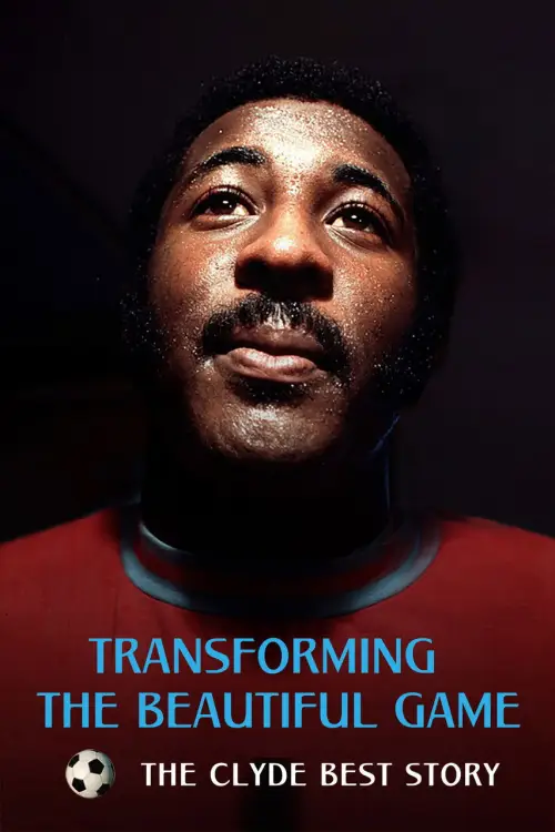 Постер до фільму "Transforming the Beautiful Game: The Clyde Best Story"