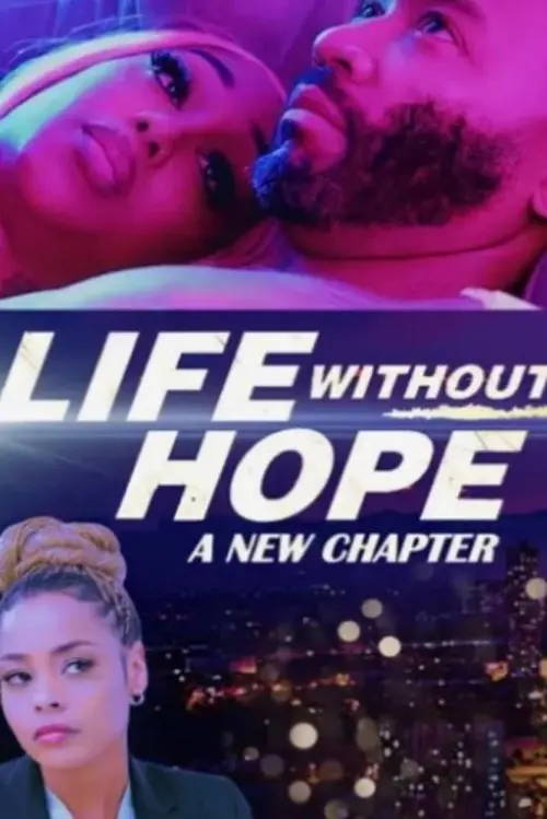 Постер до фільму "Life Without Hope: A New Chapter"