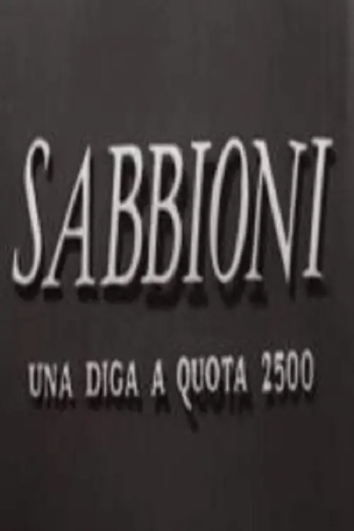 Постер до фільму "Sabbioni - Una diga a quota 2500"