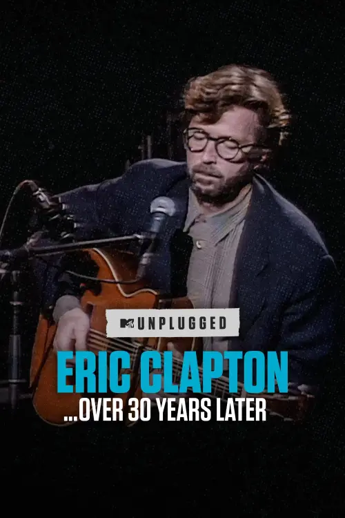 Постер до фільму "Eric Clapton Unplugged… Over 30 Years Later"