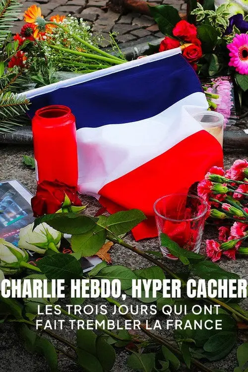 Постер до фільму "Charlie Hebdo, Hyper Cacher - Les Trois Jours qui ont fait Trembler la France"