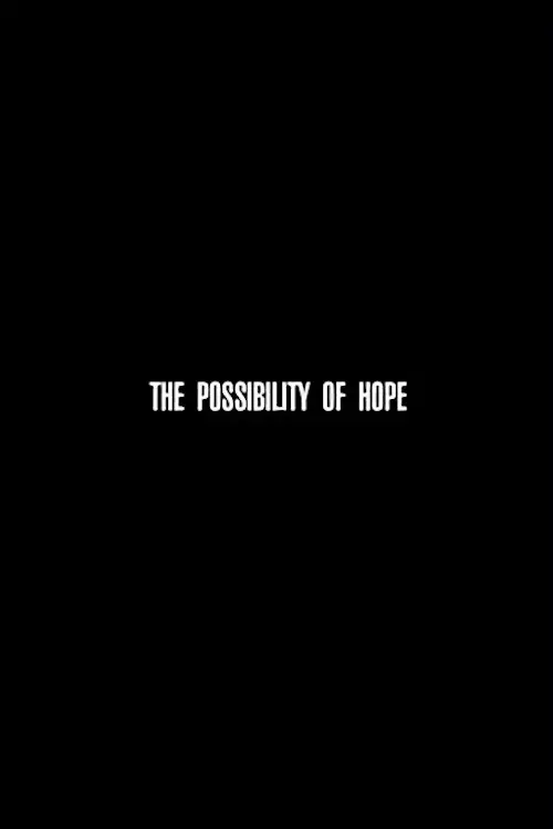 Постер до фільму "The Possibility of Hope"