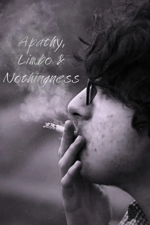 Постер до фільму "Apathy, Limbo & Nothingness"