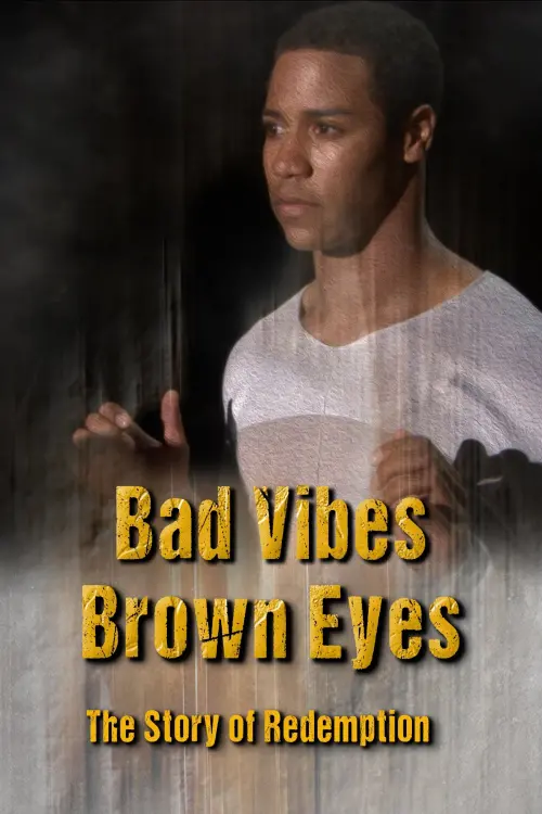 Постер до фільму "Bad Vibes, Brown Eyes: The Redemption Story"